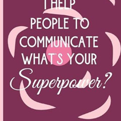 [Free] PDF 💌 I Help People To Communicate, What's Your Superpower?: Speech And Langu