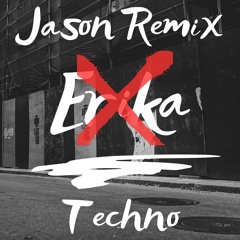 ERIKA - Jason Remix (German Remix Techno Version)