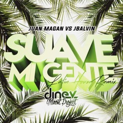 Juan Magan Vs J. Balvin - Suave Mi Gente (Dj Nev & Minost Project Latin House 2021)