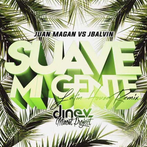 Stream Juan Magan Vs J. Balvin - Suave Mi Gente (Dj Nev & Minost Project  Latin House 2021) by New Remixes | Listen online for free on SoundCloud