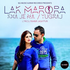 Yugraj - Lak Marora Kha Je Na