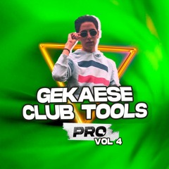 GEKAESE CLUB TOOLS VOL 4 (18 TRACKS EXCLUSIVOS MP3 / MP4) $