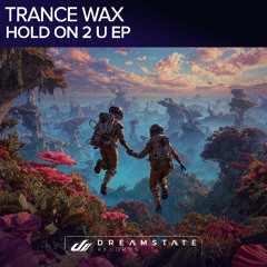 Trance Wax - Hold On 2 U