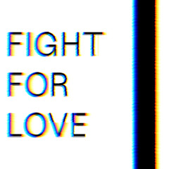 FIGHT FOR LOVE