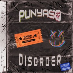PUNYAS0 - Disorder (Raxer Sound Flip) [FREE DOWNLOAD, click "BUY"]