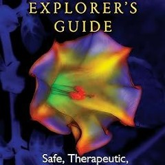 Free READ a(Book) The Psychedelic Explorer's Guide: Safe, Therapeutic, and Sacred Journeys By