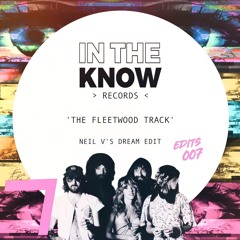 Neil V - The Fleetwood Track < In The Know Edits 007 >