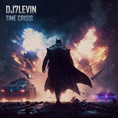 DJ7LEVIN - TIME CRISIS