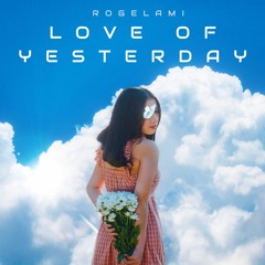 Love Of Yesterday