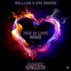 Mark Deluxe Feat Will I Am & Eva Simons - This Is Love (Extended Remix)