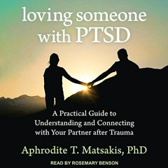 [ACCESS] [KINDLE PDF EBOOK EPUB] Loving Someone with PTSD: A Practical Guide to Understanding and Co