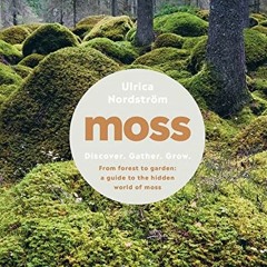 [VIEW] KINDLE PDF EBOOK EPUB Moss: From Forest to Garden: A Guide to the Hidden World