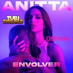 Anitta, M J Blige - Envolver Affair (Lobinha,Rudeejay,Furi DRUMS Edit) FREE DOWNLOAD