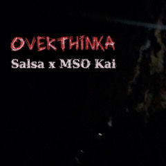 (Overthinka) Salsa X MSO Kai