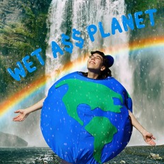 WAP - Wet Ass Planet