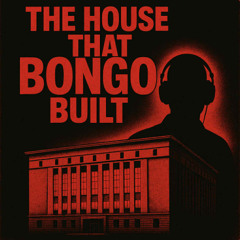 The House That Bongo Built🦼😎