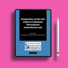 Perspectives on the ICRC Study on Customary International Humanitarian Law. Gifted Copy [PDF]
