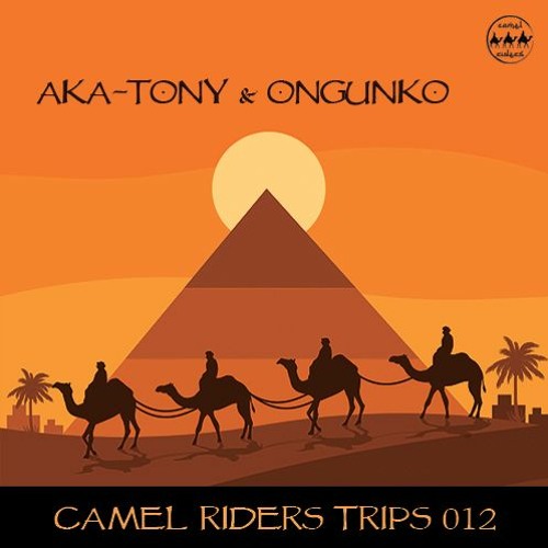 Camel Riders Trips 012 - Aka-Tony & Ongunko