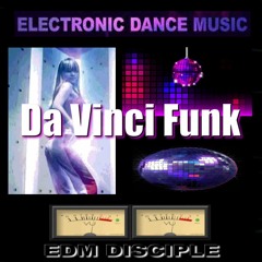 Da Vinci Funk - Edm Disciple (Electronic Funk Mix) 2022