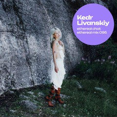 ethereal mix 095: Kedr Livanskiy