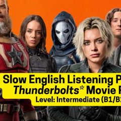 Thunderbolts* Movie Review (Slow English Listening Comprehension Practice)