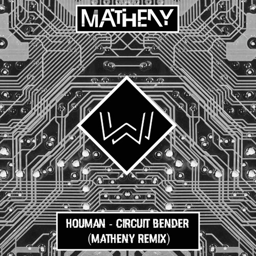 Houman - Circuit Bender (Matheny Remix)