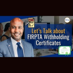 [ Offshore Tax ] Let’s Talk About FIRPTA Withholding Certificates.