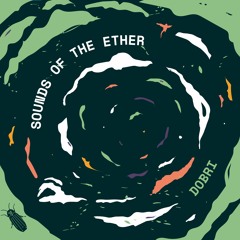 Sounds of the Ether - Dobri