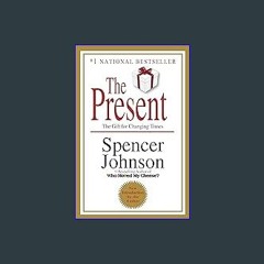{DOWNLOAD} 📖 The Present: The Gift for Changing Times Full Book