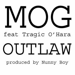 MOG - Outlaw (murder) feat Tragic O'hara