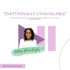 Emotionally Unavailable w/ Maxine Hughes