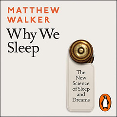 Access EBOOK 📒 Why We Sleep: The New Science of Sleep and Dreams by  Matthew Walker,