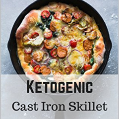 [VIEW] PDF 📥 Ketogenic Cast Iron Skillet Cookbook: Delicious, Healthy, and Easy Keto