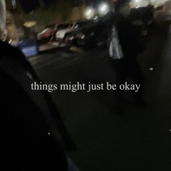 things might just be okay w/ @joeyidc