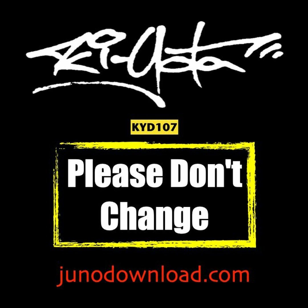 Stream KYD 107 - Please Don't Change by Ki-Yota | Listen online for ...
