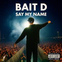 Bait D - Say My Name