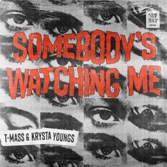 T-Mass & Krysta Youngs - Somebody's Watching Me