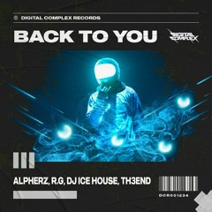 AlpherZ & R.G & DJ Ice House & Th3end - Back To You (Extended Mix).wav