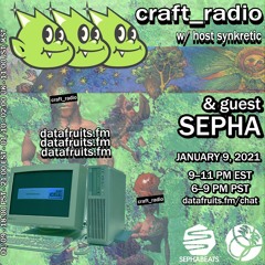 craft_radio w/ host Synkretic & guest Sepha - 01092021