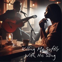 Killing Me Softly With His Song