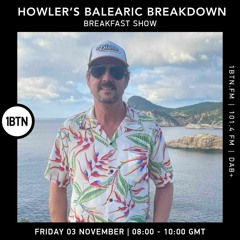 Howler's Balearic Breakdown Breakfast Show - 03.11.23