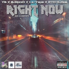 R1GHT N0W [Explicit] Ft. YB X B-RizzO X LilTrue(OGMars) X FTD O-Dub  [Prod By Synesthetic]