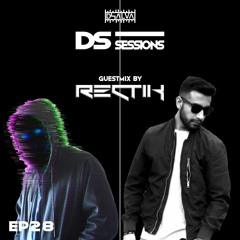 DS Sessions Ep. 28 - Hosted by DSalva / Guestmix by Rectik