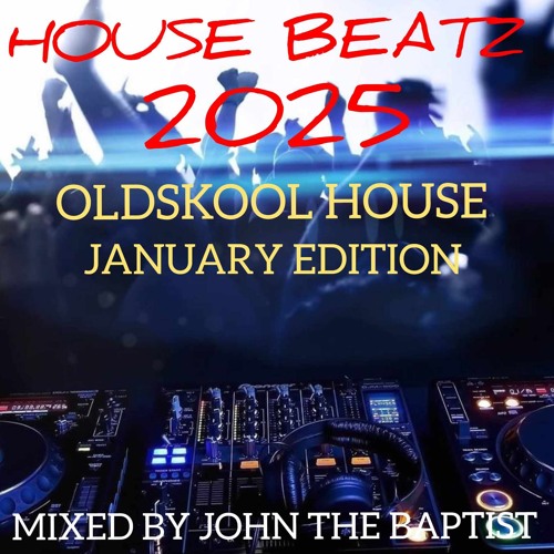 House Beatz 2025 Oldskool House January Edition Mixed By John The Baptist