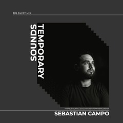 Temporary Sounds 039 - Sebastian Campo