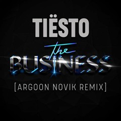 Tiësto - The Business (Argoon & Novik Remix)