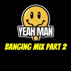 YEAH MAN - BANGING MIX PART 2