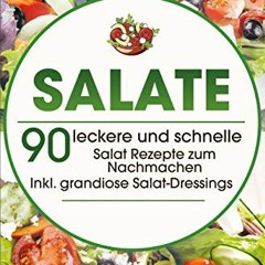 ❤️[READ]❤️ Salate: 90 leckere und schnelle Salat Rezepte zum Nachmachen - Inkl. grandiose Salat-Dr