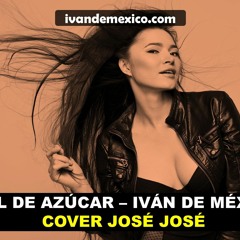 Piel de azúcar - Iván de México (Cover José José)