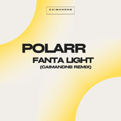 POLARR - FANTA LIGHT (Caimandnb Remix)